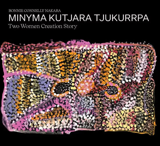 Bonnie Connelly Nakara | Minyma Kutjara Tjukurrpa